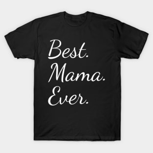 Best Mama Ever For Mother T-Shirt